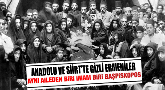 Anadolu ve Siirt'te Gizli Ermeniler