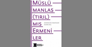Müslümanlaş(tırıl)mış Ermeniler Konferansı’nın kitabı
