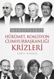 Manşetlerle Hükümet, Koalisyon, Cumhurbaşkanlığı Krizleri