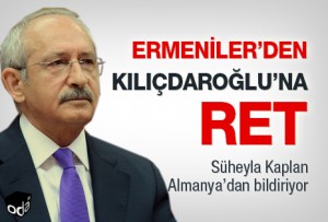 Ermeniler'den Kılıçdaroğlu'na ret