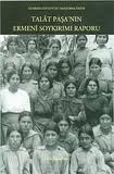 Ara Sarafian: Talat Paşa’nin Ermeni Soykirimi Raporu