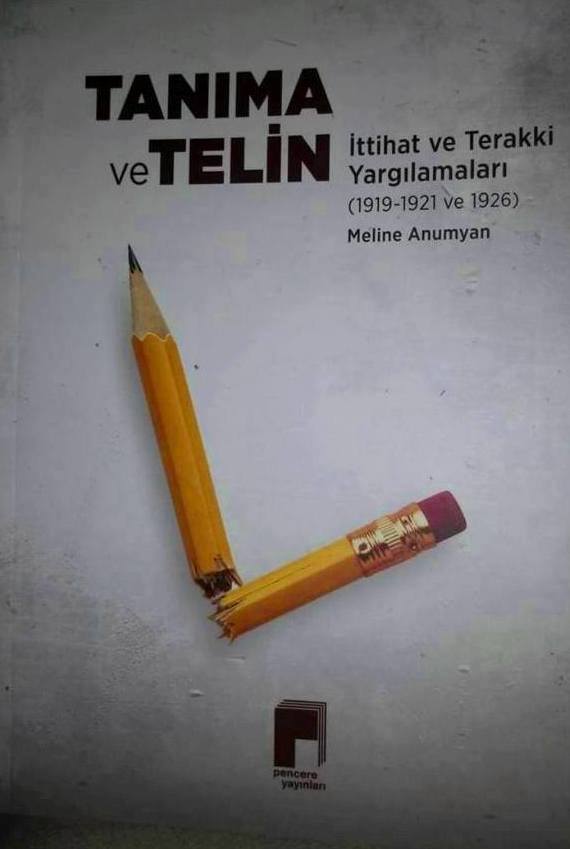 Dr. Meline Anumyan’ın “Tanıma ve Telin. İttihat ve Terakki Yargılamaları (1919-1921 ve 1926)” başlıklı kitabı, İstanbul’da Pencere Yayınları’ndan çıktı