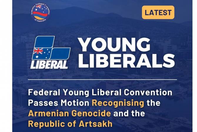 Avustralya Liberal Gençlik Hareketi, Ermeni Soykırımı ve Artsakh’ın kendi kaderini tayin hakkını yeniden tanıdı