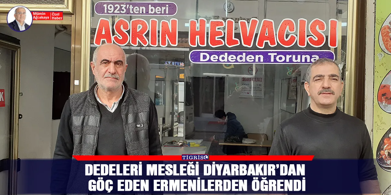 Dedeleri mesleği Diyarbakır’dan göç eden Ermenilerden öğrendi