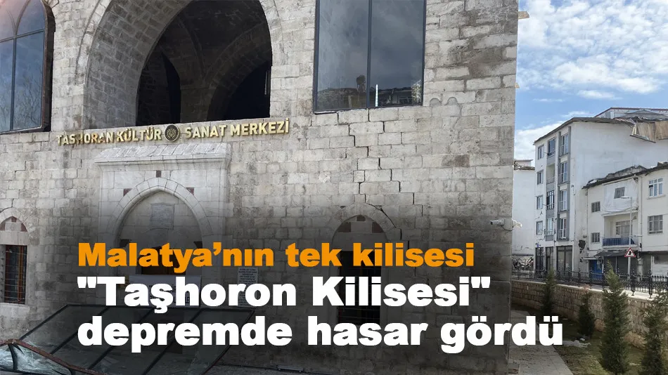 Malatya’nın tek kilisesi ‘Taşhoron Kilisesi’ depremde hasar gördü