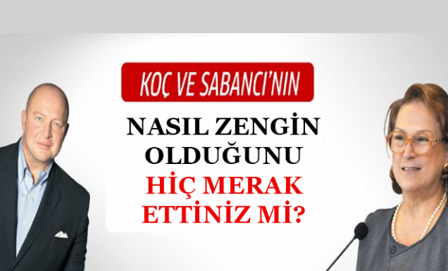 Koç ve Sabancı: 1915’ten Sonra Türkiye’de kim nasıl zengin oldu?