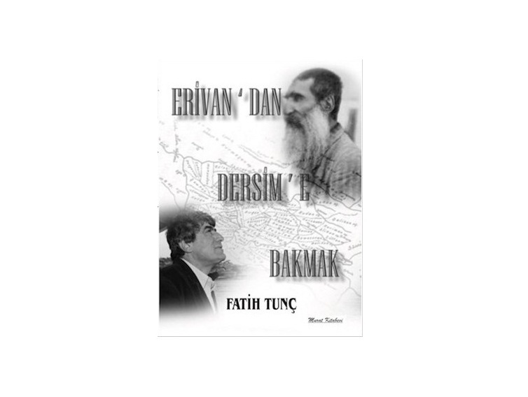 ”Erivan’dan Dersim’e Bakmak” kitabı Dersim katliamını konu alıyor