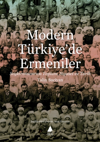 Modern Türkiye’de Ermeniler. Soykırım sonrası Toplum, Siyaset ve Tarih