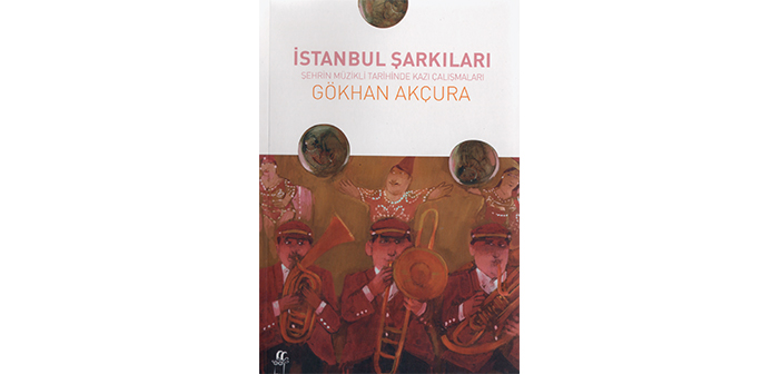 İstanbul Şarkıları-Şehrin Müzikli Tarihinde Kazı Çalışmaları