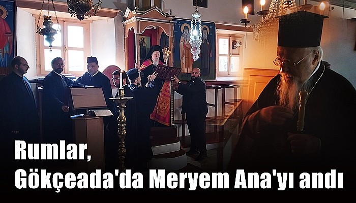 Rumlar, Gökçeada’da Meryem Ana’yı andı