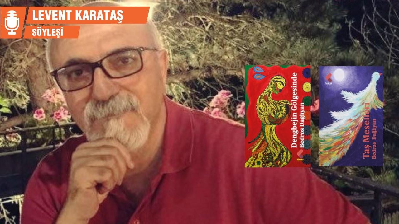 Bedros Dağlıyan ile anlatmanın kadim hikâyesine dair: Taşın anlattığı, dengbejin söylediği…