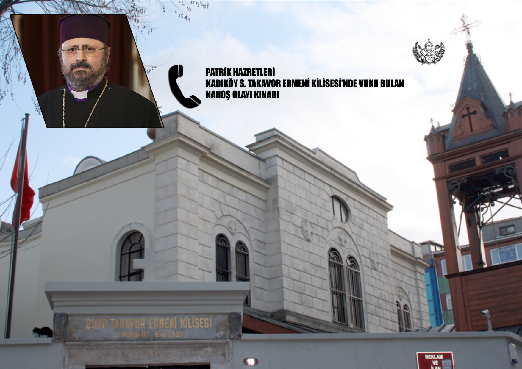 Patrik Hazretleri, Kadıköy S. Takavor Ermeni Kilisesi’nde vuku bulan nahoş olayı kınadı