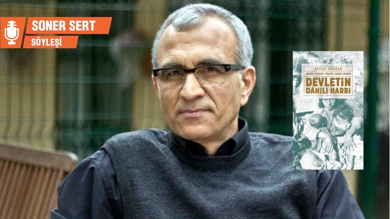 Nevzat Onaran: Ermeni Soykırımı’na kuşkuyla yaklaşmak, Türk milliyetçiliği göletinde boğulmaktır