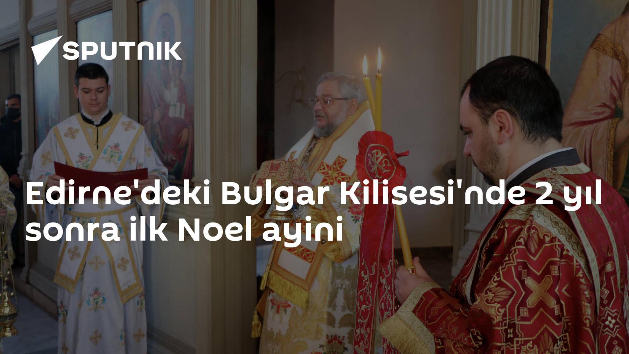 Edirne’deki Bulgar Kilisesi’nde 2 yıl sonra ilk Noel ayini