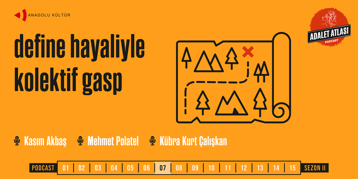 Adalet Atlası’nda bu hafta: Define hayaliyle kolektif gasp