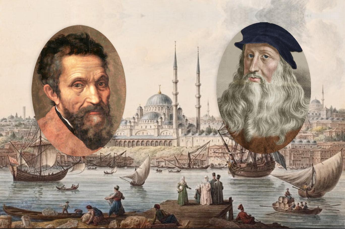 Da Vinci ve Michelangelo’nun gerçekleşmeyen İstanbul hayali