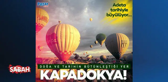 Doğa ve tarihin bütünleştiği yer: Kapadokya