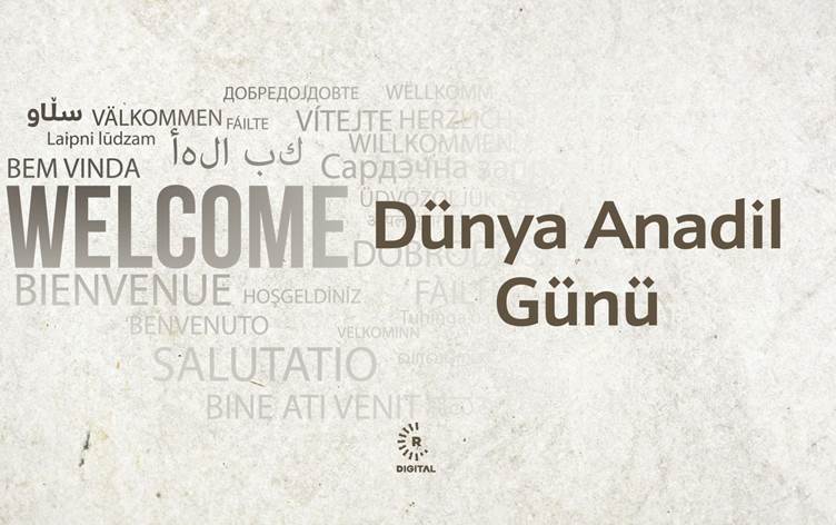 Bugün 21 Şubat Dünya Anadil Günü