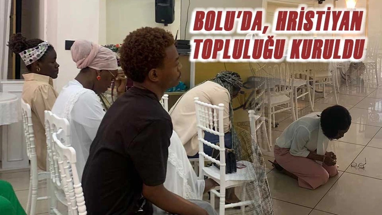 Bolu’da, Hristiyan topluluğu kuruldu