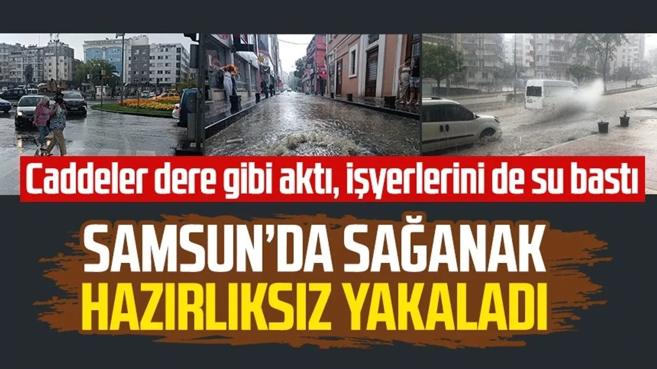 Samsun’u sağanak vurdu: Kilise ve Baruthane Kavşağı su ile doldu