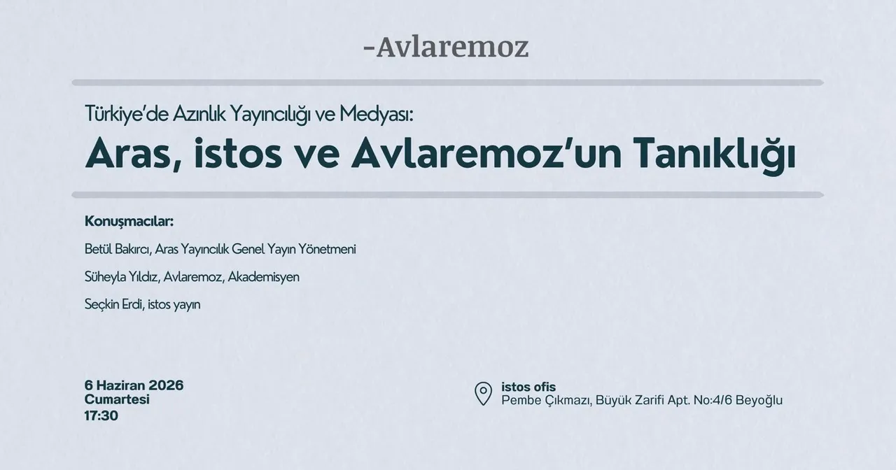 Toplantı: Türkiye’de Azınlık Yayıncılığı ve Medyası: Aras, istos ve Avlaremoz’un Tanıklığı