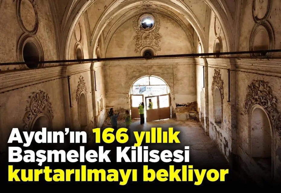 Aydın’ın 166 yıllık Başmelek Kilisesi kurtarılmayı bekliyor