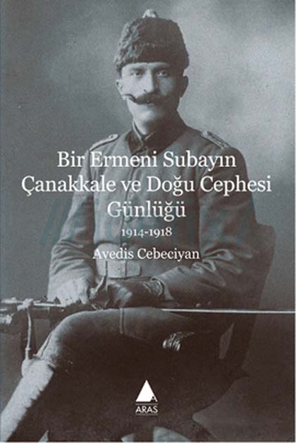 «Հայ սպայի մը պատերազմական յուշերը Չանաքքալէի պատերազմէն»